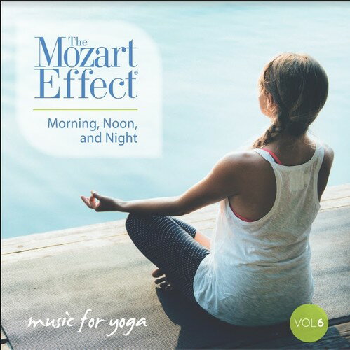 Mozart Effect 6: Morning Noon  Night Yoga - Mozart Effect 6: Morning Noon  Night Yoga CD Х ͢ס