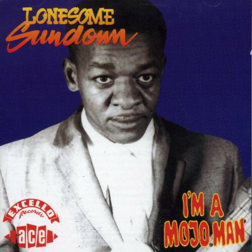 Lonesome Sundown - I 039 m a Mojo Man CD アルバム 【輸入盤】
