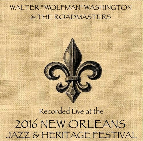 【取寄】Walter Wolfman Washington / Roadmasters - Walter Wolfman Washington ＆ the Roadmasters Live at JazzFest 2016 CD アルバム 【輸入盤】