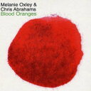 【取寄】Melanie Oxley ＆ Chris Abrahams - Blood Oranges CD アルバム 【輸入盤】