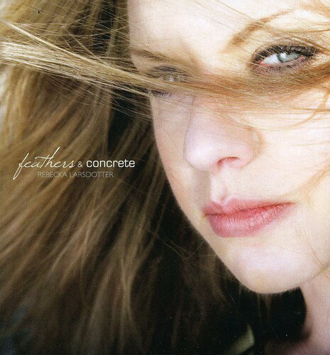Rebecca Larsdotter - Feathers and Concrete CD アルバム 【輸入盤】