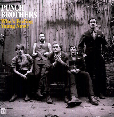 パンチブラザーズ Punch Brothers - Who's Feeling Young Now? LP レコード 【輸入盤】