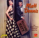 Matt Dennis - Welcome Matt CD アルバム 【輸入盤】