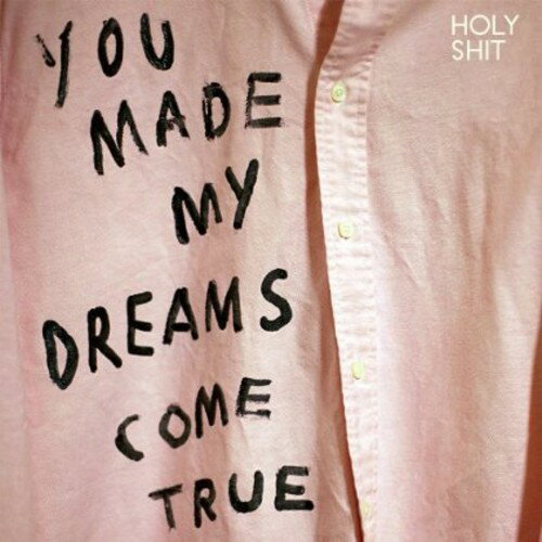 Holy Shit - You Made My Dreams Come True LP レコード 【輸入盤】