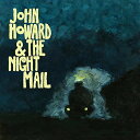 【取寄】John Howard ＆ Night Mail - John Howard ＆ the Night Mail CD アルバム 【輸入盤】