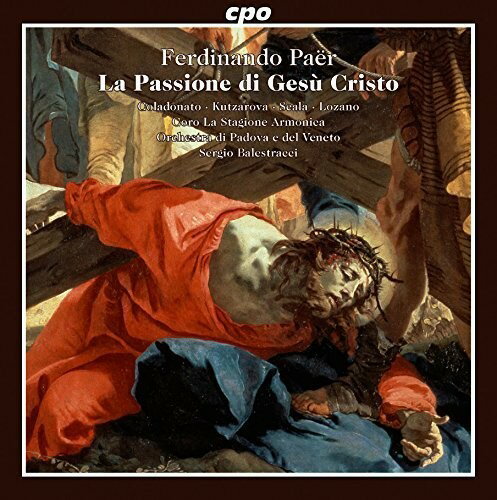 Paer / Coladonato / Orch Di Padova E Del Veneto - La Passione Di Gesu Cristo CD アルバム 【輸入盤】