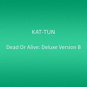 【取寄】Kat-Tun - Dead or Alive: Deluxe Version B CD アルバム 【輸入盤】