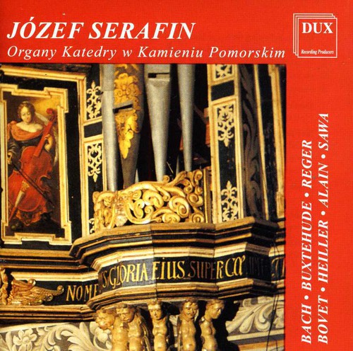 Bach / Buxtehude / Bovet / Heiller / Serafin - Organ of the Cathedral in Kamien Pomorski CD アルバム 