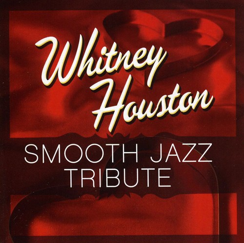 Smooth Jazz Tribute - Smooth Jazz tribute to Whitney Houston CD アルバム 【輸入盤】