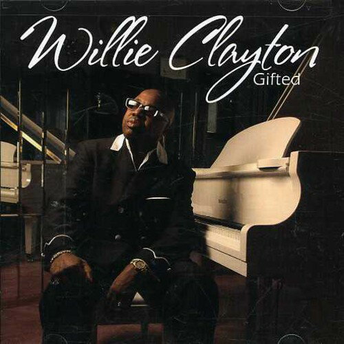 Willie Clayton - Gifted CD アルバム 【輸入盤】