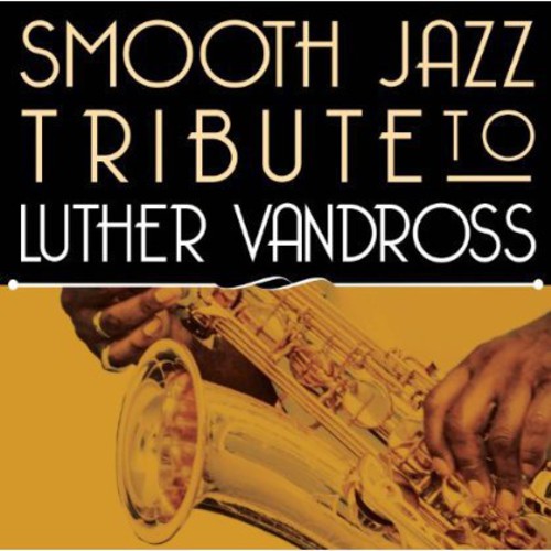 Smooth Jazz All Stars - Smooth Jazz Tribute to Luther Vandross CD アルバム 【輸入盤】