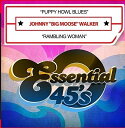 Johnny Big Moose Walker - Puppy Howl Blues / Rambling Woman CD アルバム 【輸入盤】