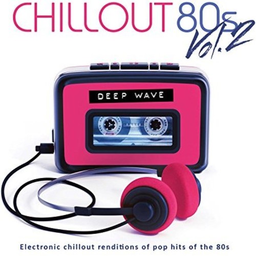 【取寄】Deep Wave - Chill Out 80's Volume Two CD アルバム 【輸入盤】