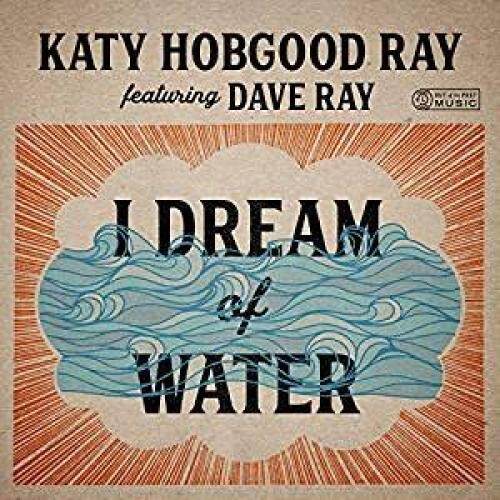 Katy Hobgood Ray / Dave Ray - I Dream Of Water CD アルバム 【輸入盤】