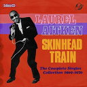 【取寄】Laurel Aitken ＆ Friends - Skinhead Train: Complete Singles Collection 1969-1970 CD アルバム 【輸入盤】