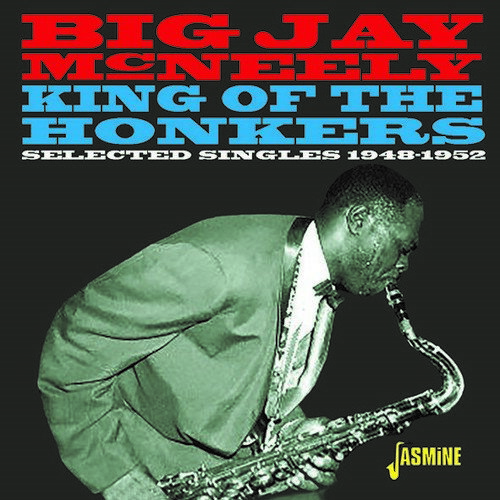 Big Jay McNeely - King Of The Honkers: Selected Singles 1948-1952 CD アルバム 【輸入盤】