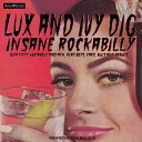 【取寄】Lux ＆ Ivy Dig Insane Rockabilly / Various - Lux ＆ Ivy Dig Insane Rockabilly CD アルバム 【輸入盤】