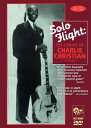 Solo Flight: The Genius of Charlie Christian DVD 【輸入盤】