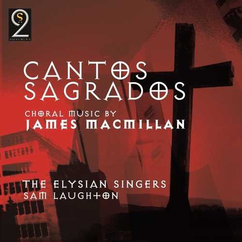 Macmillian / Elysian Singers / Laughton - Cantos Sagrados: Choral Music CD アルバム 