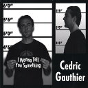 Cedric Gauthier - I Wanna Tell You Something CD アルバム 【輸入盤】