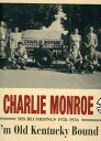 【取寄】Charlie Monroe - I'm Old Kentucky Bound-His Recordings 1938-1956 CD アルバム 【輸入盤】