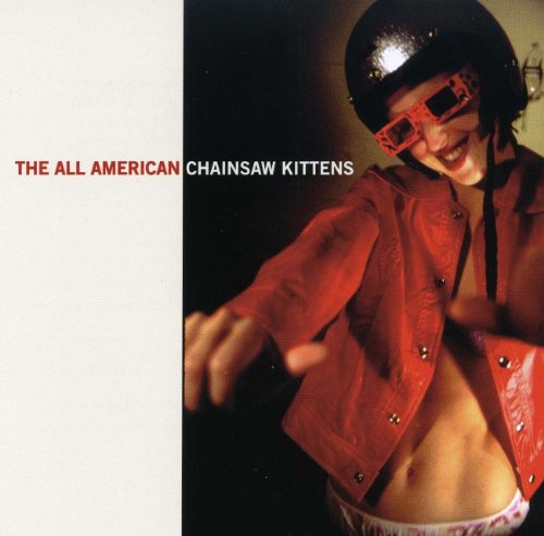 Chainsaw Kittens - The All American CD Х ͢ס