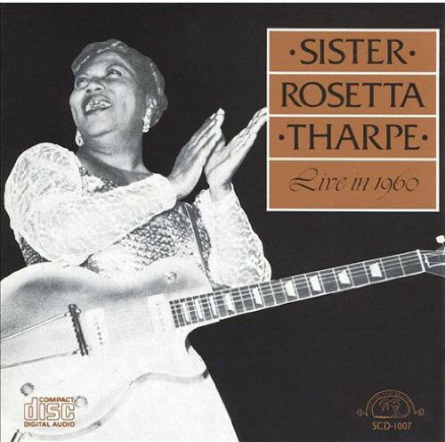 シスターロゼッタサープ Sister Rosetta Tharpe - Live in 1960 CD アルバム 【輸入盤】