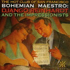 Hot Club of San Francisco - Bohemian Maestro: Django Reinhardt and Impressionist CD アルバム 【輸入盤】