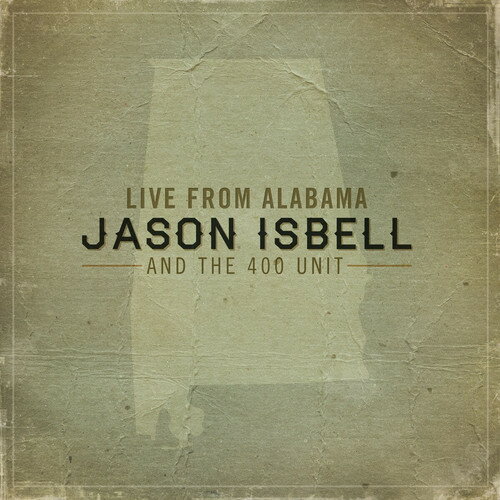 Jason Isbell ＆ 400 Unit - Live from Alabama LP レコード 【輸入盤】