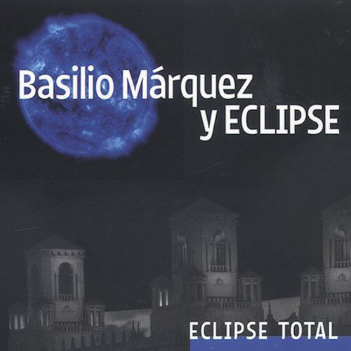 【取寄】Basilio Marquez ＆ Eclipse - Eclipse Total CD アルバム 【輸入盤】