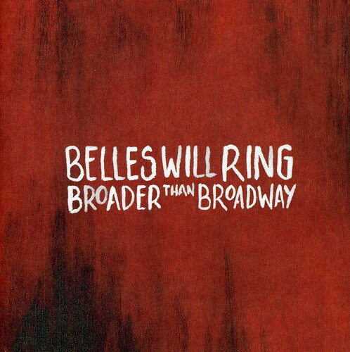 【取寄】Belles Will Ring - Broader Than Broadway CD アルバム 【輸入盤】