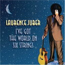 Laurence Juber - I 039 ve Got the World on Six Strings CD アルバム 【輸入盤】