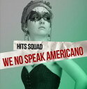 Hits Squad - We No Speak Americano CD Ao yAՁz