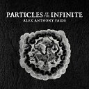 Alex Anthony Faide - Particles Of The Infinite CD アルバム 【輸入盤】