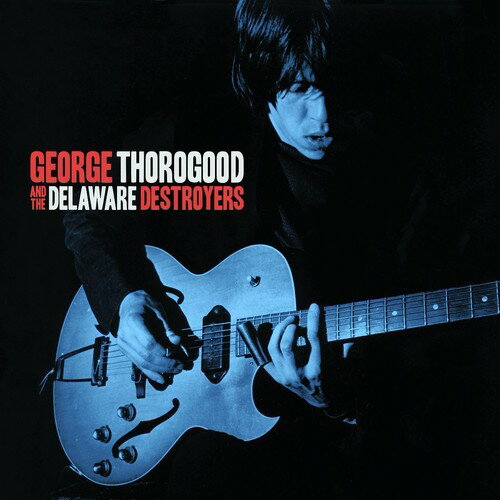 George Thorogood ＆ Delaware Destroyers - George Thorogood and the Delaware Destroyers CD アルバム 【輸入盤】