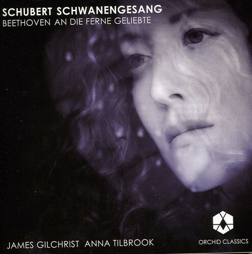 Schubert / Beethoven / Gilchrist / Tilbrook - Schwanengesang / An Die Ferne Geliebte CD Ao yAՁz