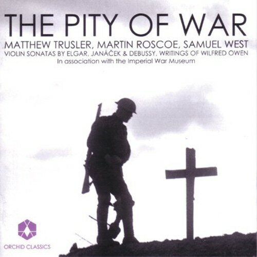 Elgar / Janacek / Trusler / Roscoe / West - Pity of War: Violin Sonata...