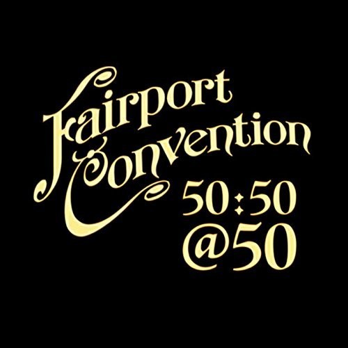 フェアポートコンヴェンション Fairport Convention - 50:50@50 CD アルバム