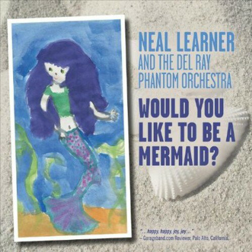 Neal Learner - Would You Like to Be a Mermaid CD アルバム 【輸入盤】