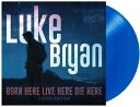 Luke Bryan - Born Here Live Here Die Here LP レコード 【輸入盤】