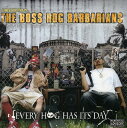 【取寄】Boss Hog Barbarians - Every Hog Has It's Day CD アルバム 【輸入盤】