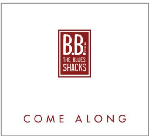 【取寄】B.B. ＆ Blues Shacks - Come Along CD アルバム 【輸入盤】