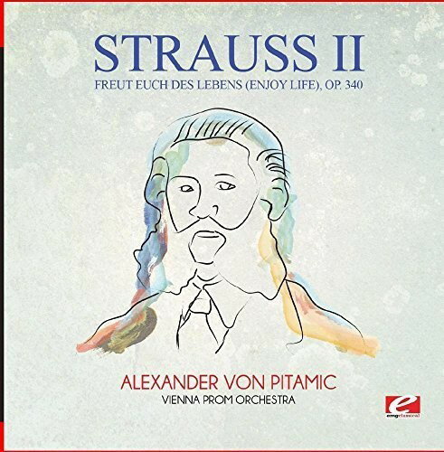 VgEX Strauss - Freut Euch Des Lebens (Enjoy Life) Op. 340 CD Ao yAՁz