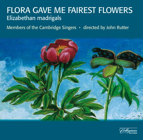 Cambridge Singers / Rutter - Flora Gave Me Fairest Flowers CD アルバム 【輸入盤】