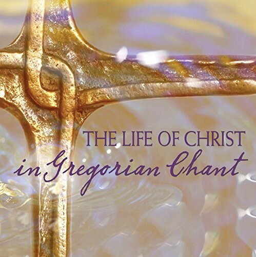 Chant - Life of Christ in Gregorian Chant CD アルバム 【輸入盤】