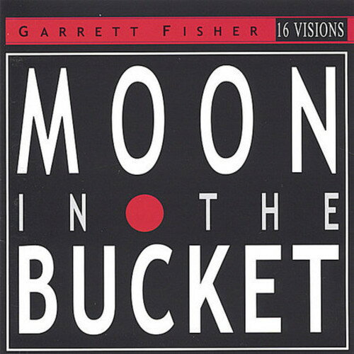 Garrett Fisher - Moon in the Bucket CD アルバム 【輸入盤】