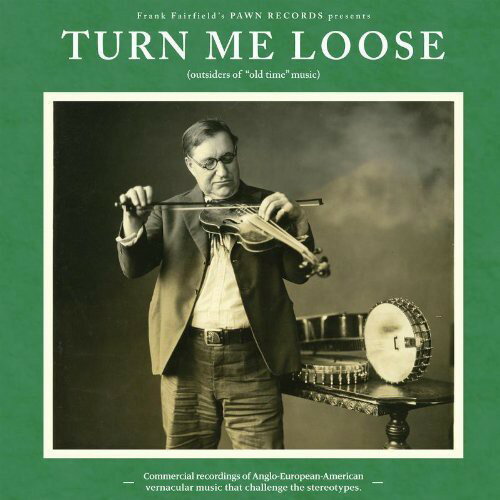 【取寄】Turn Me Loose: Outsiders of Old-Time Music / Var - Turn Me Loose - Outsiders Of Old-Time Music LP レコード 【輸入盤】