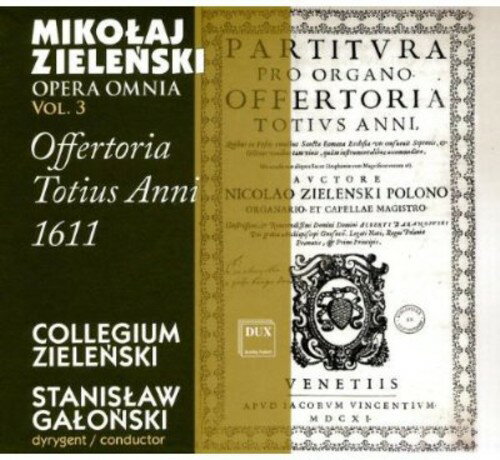 Zielenski / Galonski / Bialko - Opera Omnia 3: Offertoria Totius Anni 1611 CD Ao yAՁz