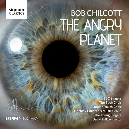 Chilcott / Hill / BBC Singers / Bach Choir - Angry Planet CD アルバム 【輸入盤】