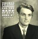 【取寄】Thomas Fraser - For the Sake of Days Gone By: Final Selections CD アルバム 【輸入盤】